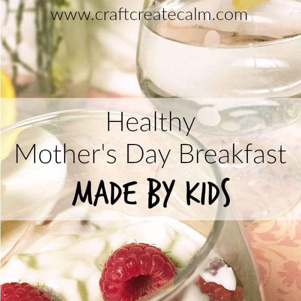 A Healthy Mother’s Day Breakfast Made by Kids