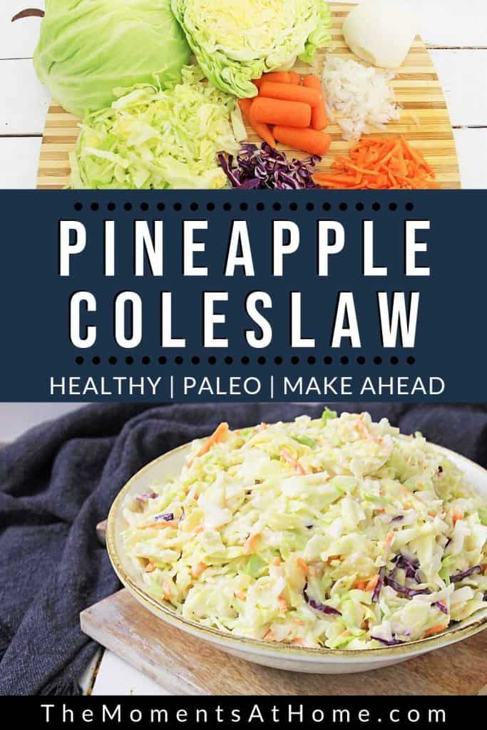 fresh vegetables and a bowl of pineapple coleslaw with words "Pineapple Coleslaw healthy paleo make ahead" from The Moments At Home