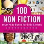 collage image of non fiction books with text overlay: 100 non fiction must read books for kids and tweens from The Moments At Home