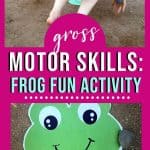 photo of paper craft frog and child playing leap frog with text "gross motor skills: frog fun activity" by The Moments At Home