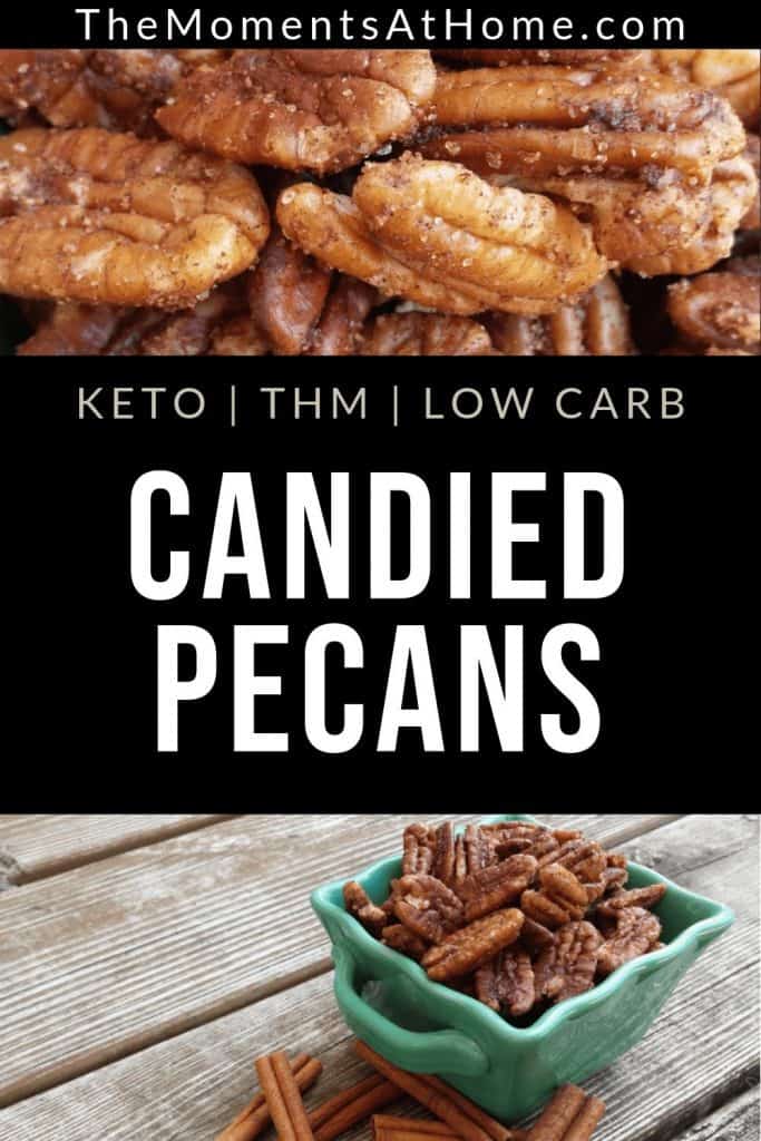 close up of sugar free pecans candied, text "keto, THM, low carb CANDIED PECANS" by The Moments At Home and bowl of pecans with cinnamon sticks