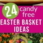 multicolored eggs and an easter basket with text "24 candy free Easter Basket ideas" by The Moments At Home