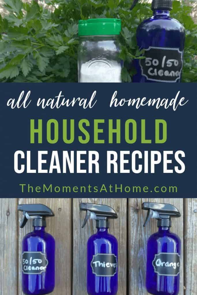 pictures of homemade natural household cleaners with no chemicals and text "all natural, homemade household cleaner recipes by The Moments At Home"