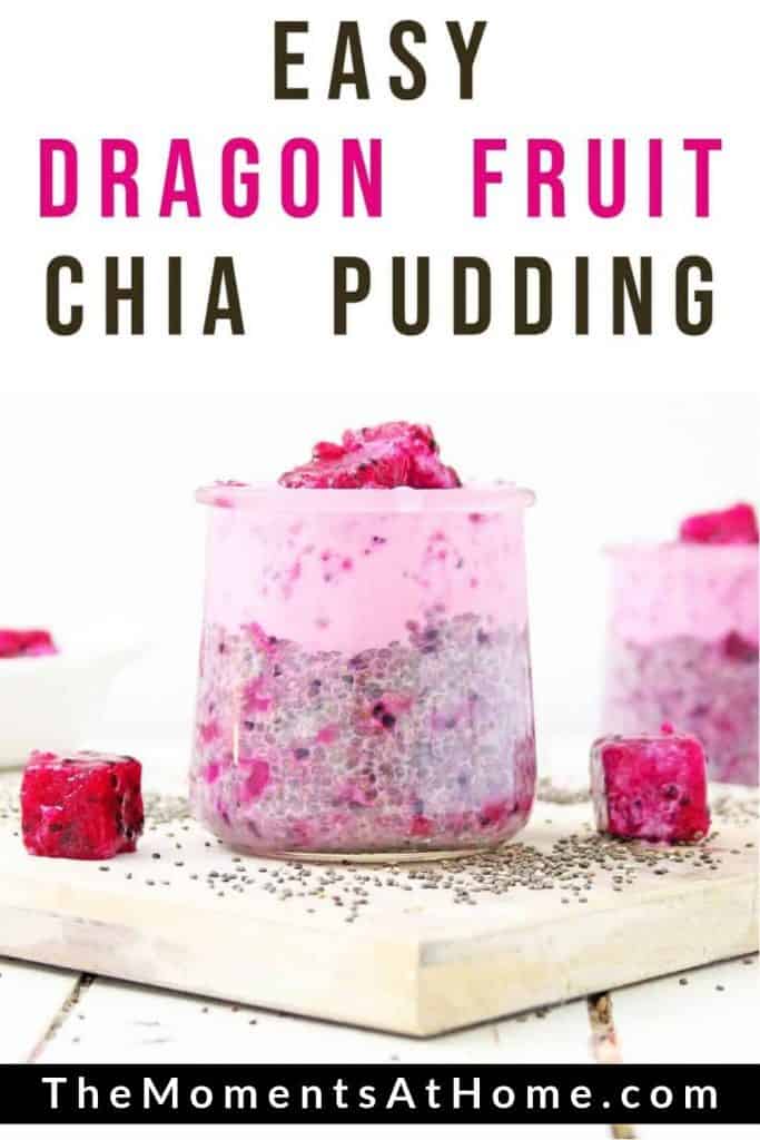 close up of a chia pudding cup with dragon fruit and text "easy dragonfruit chia pudding" for breakfast by The Moments At Home