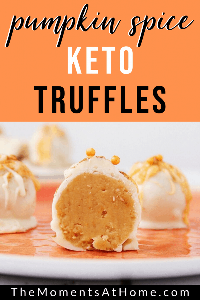 picture of keto truffles on an orange plate with text "pumpkin spice keto truffles by The Moments At Home"