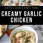 close up picture of tuscan garlic chicken in a skillet and a bowl of chicken with creamy garlic sauce with text "keto, low carb, THM creamy garlic chicken" by The Moments At Home