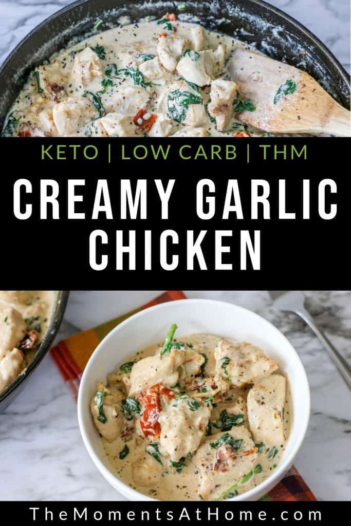 close up picture of tuscan garlic chicken in a skillet and a bowl of chicken with creamy garlic sauce with text "keto, low carb, THM creamy garlic chicken" by The Moments At Home