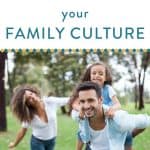 picture of mom dad and child having fun outdoors with text "how to create your family culture" by The Moments At Home