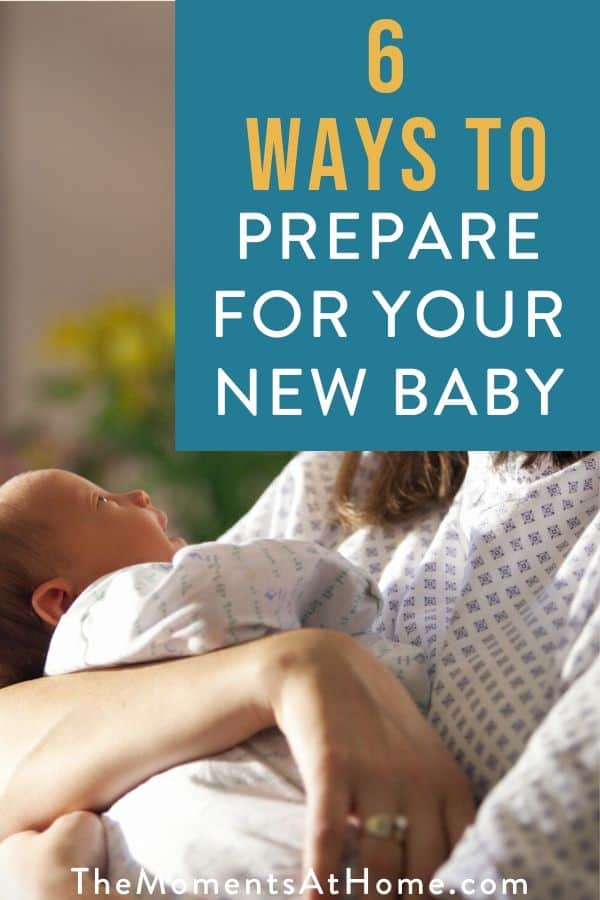 text "6 ways to prepare for your new baby" by The Moments At Home with a photo of newborn in mom's arms