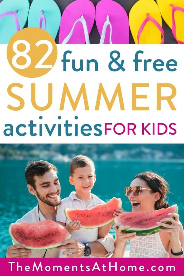 82 fun and free summer activities for kids with a photo of family enjoying watermelon and flip-flops