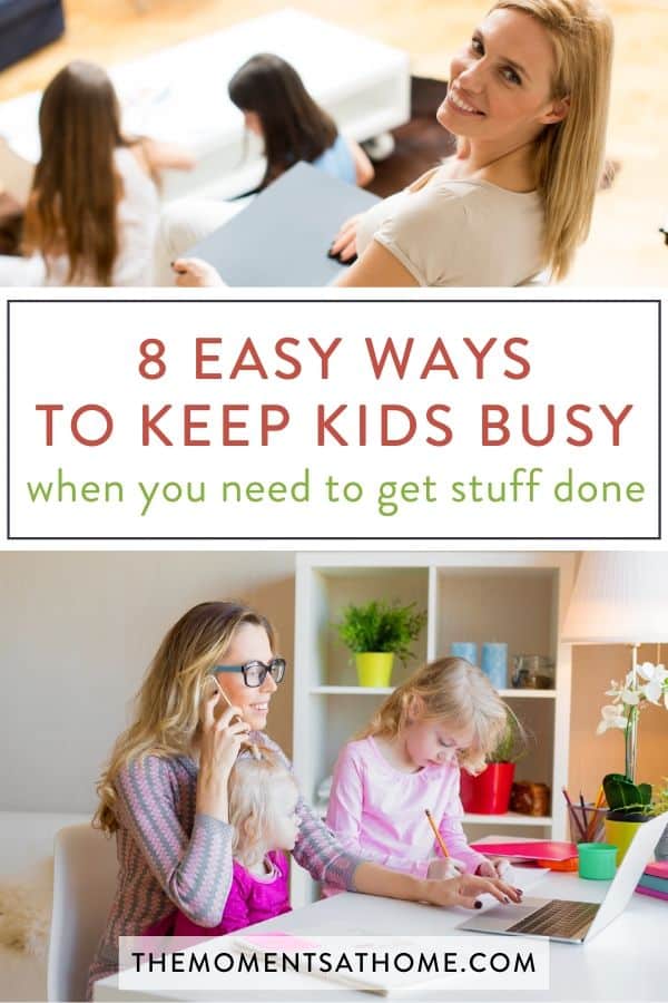 photo of kids playing while mom works and text "8 easy ways to keep kids busy when you need to get stuff done"