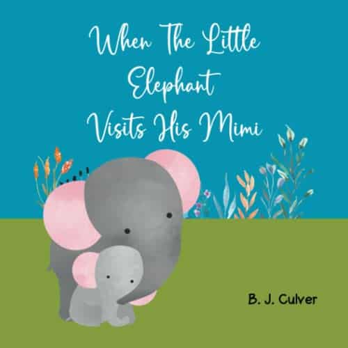 When The Little Elephant Visits His Mimi: Grandma Picture Book About an Elephant Visiting His Mimi